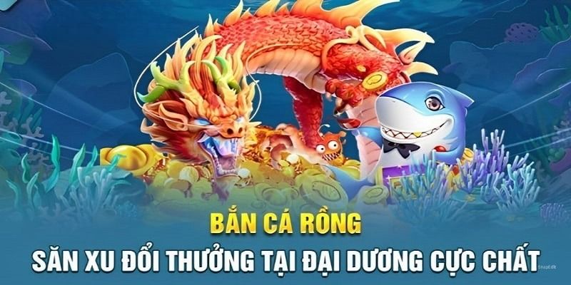 Ưu điểm nổi bậc của bắn cá rồng