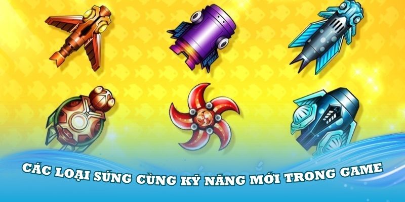 Tổng hợp các loại súng cùng kỹ năng mới trong game