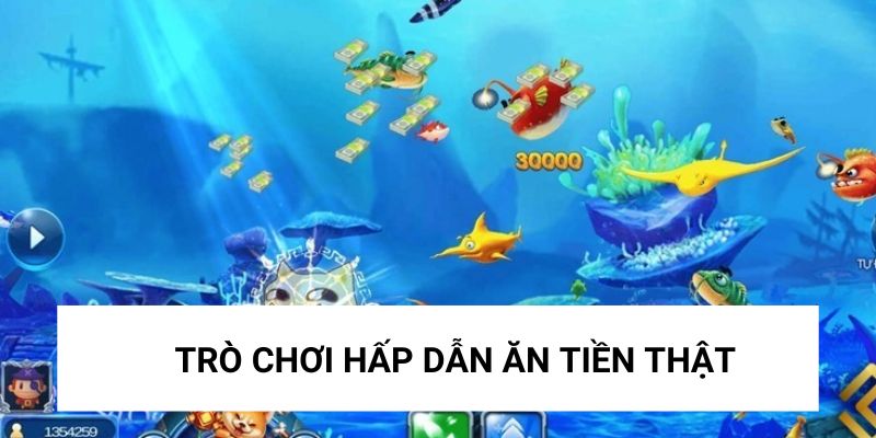 Trò chơi hấp dẫn ăn tiền