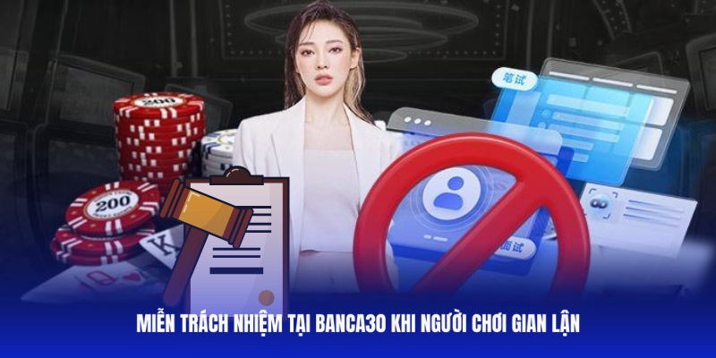 Miễn trách nhiệm tại Banca30 đối với người chơi gian lận