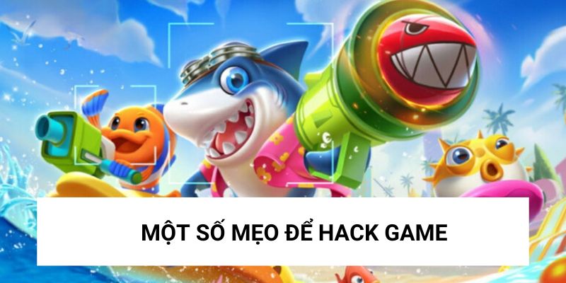 Mẹo để hack game bắn cá